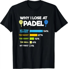 Padel Why I Lose At Padel T-Shirt